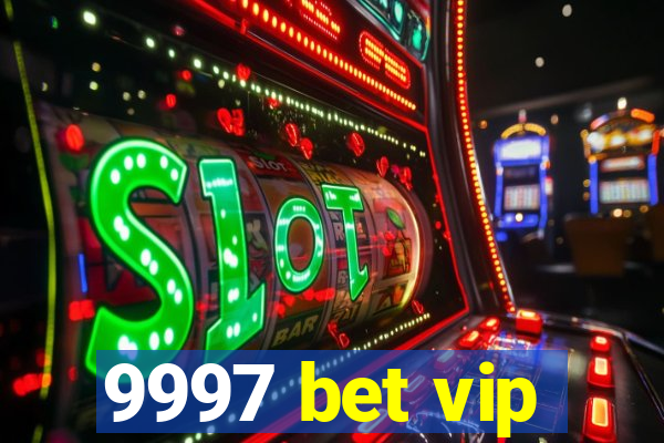 9997 bet vip